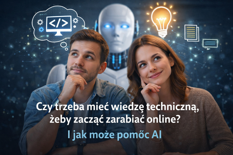 Czy trzeba mieć wiedzę techniczną, żeby zacząć zarabiać online? I jak może pom&oacute;c AI